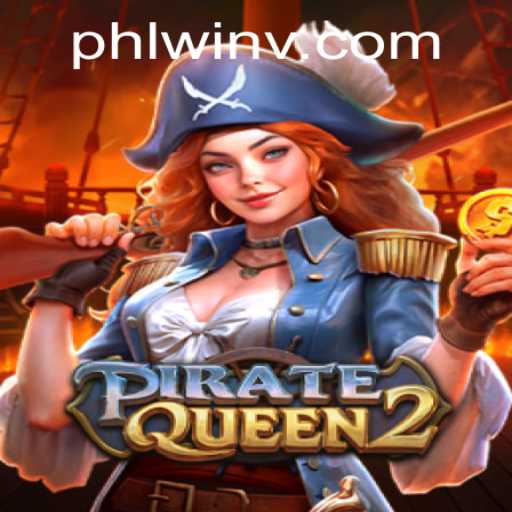 Exploring the Exciting World of PirateQueen2 and How Phlwin Revolutionizes Gaming